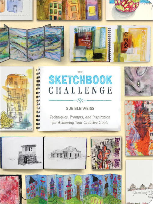 Title details for The Sketchbook Challenge by Sue Bleiweiss - Available